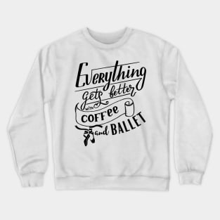 Funny Coffee and Ballet design Crewneck Sweatshirt